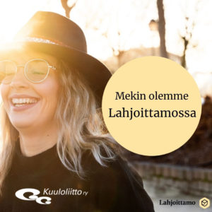 Mekin olemme Lahjoittamossa. Kuuloliitto ry.