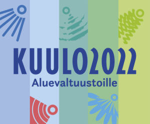 Kuulo 2022 aluevaltuustoille: Laadukas kuulonkuntoutus on panostus hyvinvointialueen väestön toimintakykyyn.