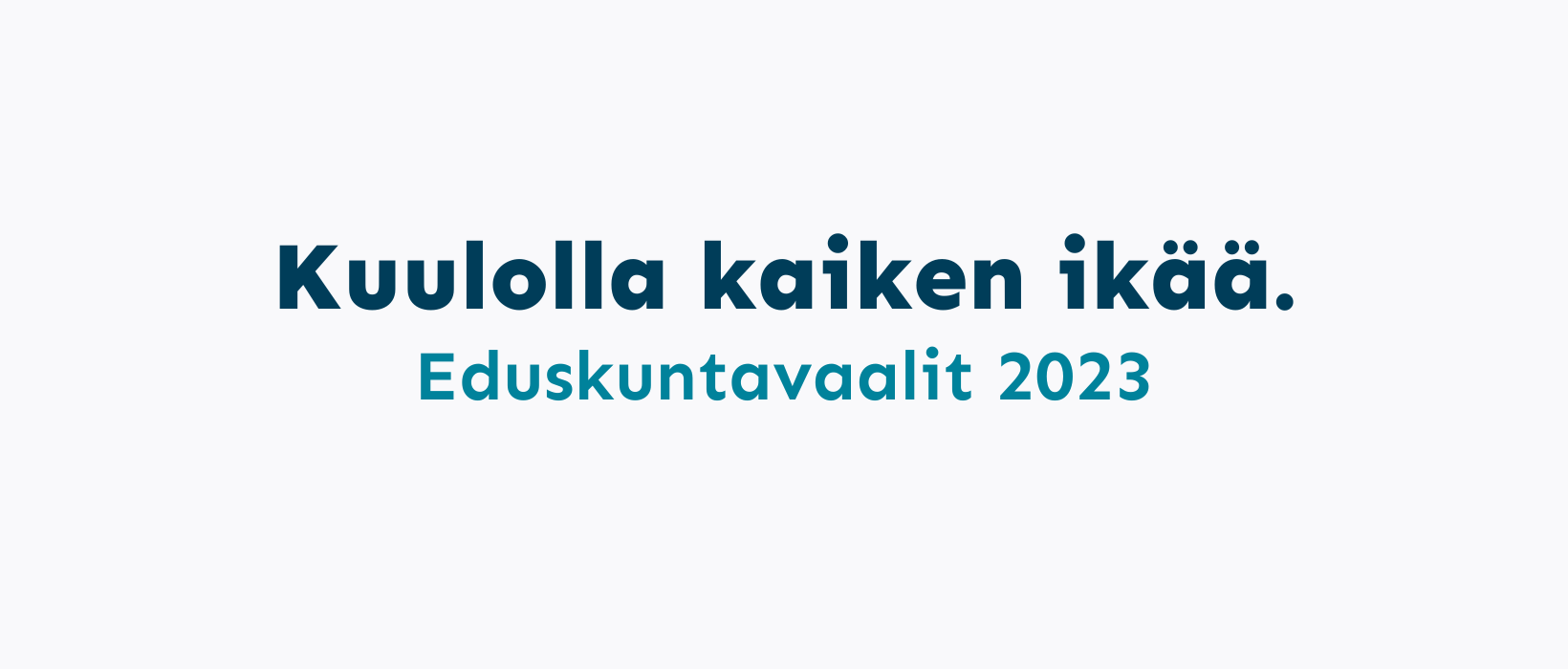 Kuulolla kaiken ikää. Eduskuntavaalit 2023. Blogisarjan artikkelikuva.