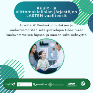 Tavoite 4: Kuulonkuntoutuksen ja kuulovammaisten sote-palvelujen tulee tukea kuulovammaisen lapsen ja nuoren kaksikielisyyttä.