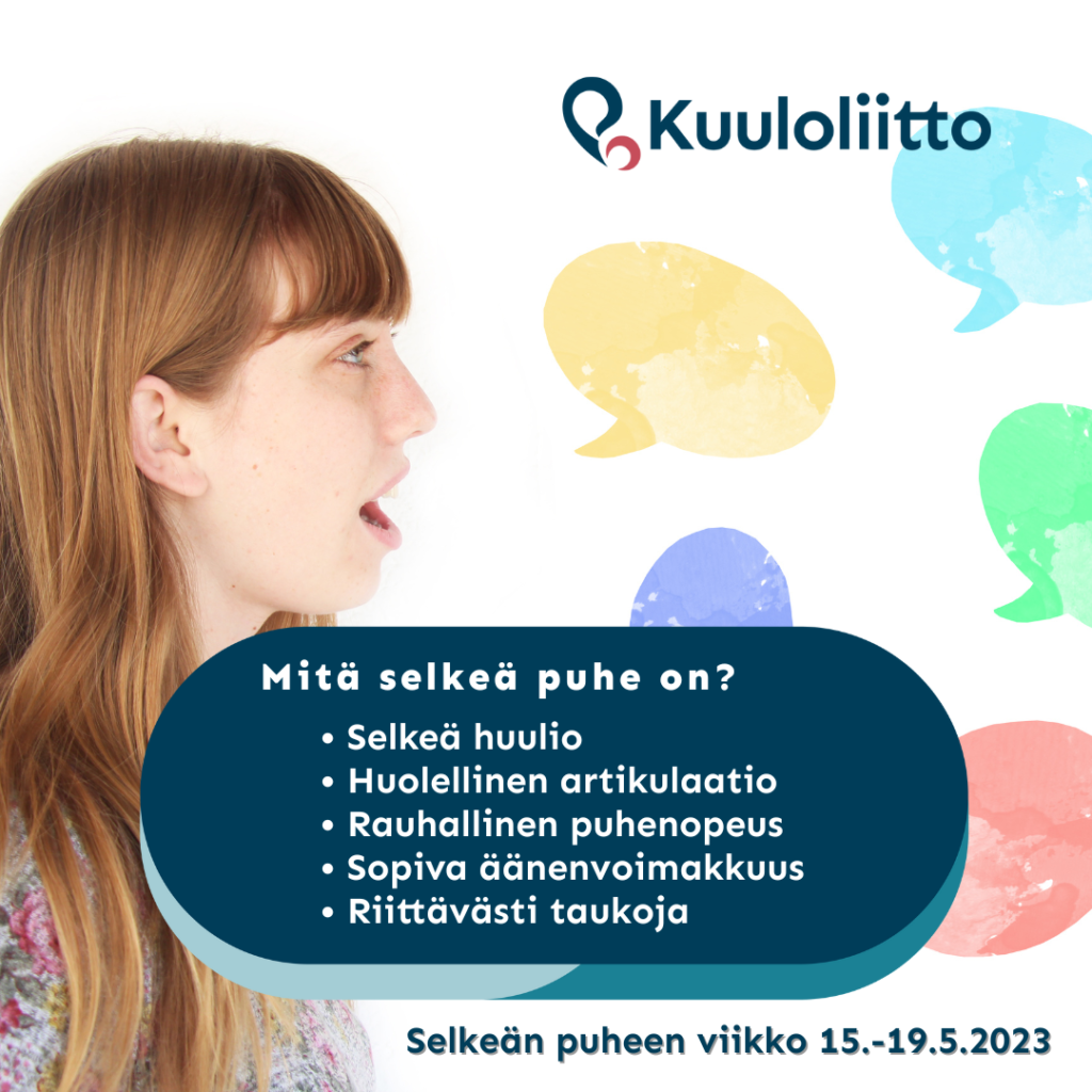 Mitä selkeä puhe on? Selkeä huulio. Huolellinen artikulaatio. Rauhallinen puhenopeus. Sopiva äänenvoimakkuus. Riittävästi taukoja. Selkeän puheen viikko 15.-19.5.2023.