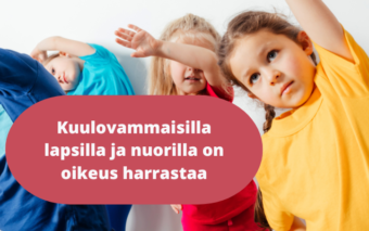 Kuuloliitto. Kuulovammaisilla lapsilla ja nuorilla on oikeus harrastaa.