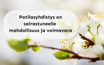 Potilasyhdistys on sairastuneelle mahdollisuus ja voimavara.