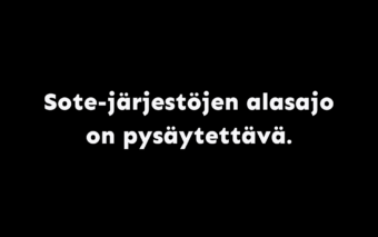Mustalla taustalla teksti: Sote-järjestöjen alasajo on pysäytettävä.