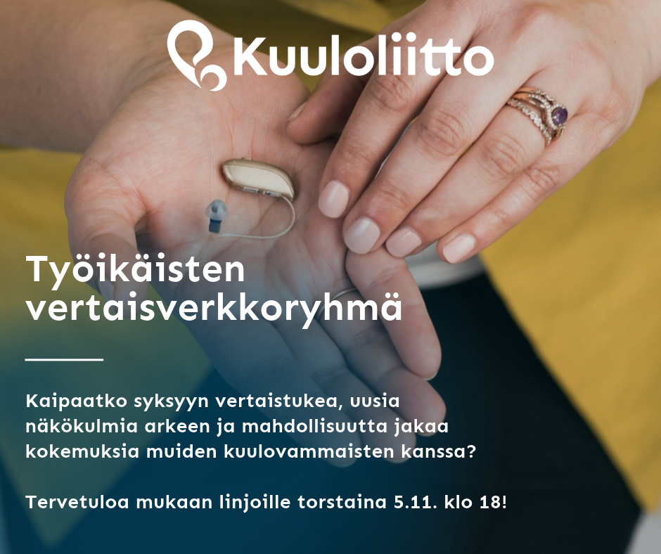 Kuvassa kuulokoje ja teksti Työikäisten vertaisverkkoryhmä. Kaipaatko syksyyn vertaistukea, uusia näkökulmia arkeen ja mahdollisuutta jakaa kokemuksia muiden kuulovammaisten kanssa? Tervetuloa mukaan linjoille torstaina 5.11. klo 18!